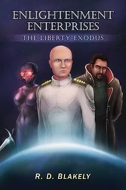 E-Book (epub) Enlightenment Enterprises: The Liberty Exodus von R D Blakely
