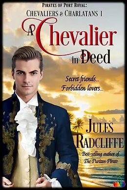 E-Book (epub) A Chevalier in Deed (Pirates of Port Royal: Chevaliers and Charlatans, #1) von Jules Radcliffe