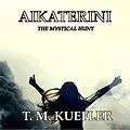 E-Book (epub) Aikaterini (The Mystical Hunt, #2) von T. M. Kuefler