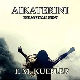 E-Book (epub) Aikaterini (The Mystical Hunt, #2) von T. M. Kuefler