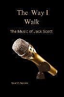 eBook (epub) The Way I Walk: The Music of Jack Scott (Musicians of Note) de Robert F. Reynolds