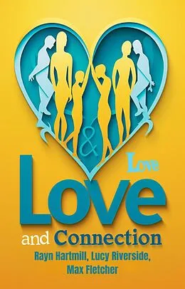 E-Book (epub) Love and Connection (Relationship Rewind) von Rayn Hartmill, Lucy Riverside, Max Fletcher
