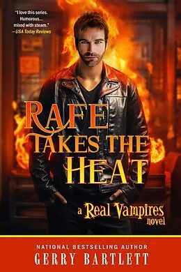 E-Book (epub) Rafe Takes The Heat (The Real Vampires Series, #20) von Gerry Bartlett