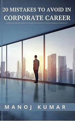 E-Book (epub) 20 Mistakes to Avoid in Corporate Career von Manoj Kumar