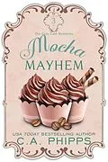 E-Book (epub) Mocha Mayhem (Cozy Café Series, #3) von C. A. Phipps