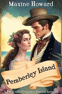 E-Book (epub) Pemberley Island: A Pride and Prejudice Sensual Intimate von Maxine Howard