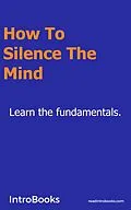 E-Book (epub) How to Silence the Mind von Introbooks