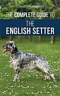 E-Book (epub) The Complete Guide to the English Setter von Candace Darnforth