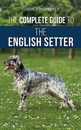 E-Book (epub) The Complete Guide to the English Setter von Candace Darnforth