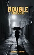 E-Book (epub) Double Crossed von Thomas Gardner