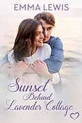 E-Book (epub) Sunset Behind Lavender Cottage (Working Heart Romance, #3) von Emma Lewis