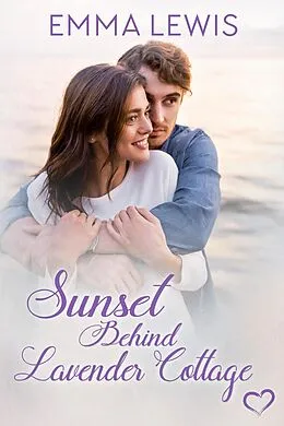 E-Book (epub) Sunset Behind Lavender Cottage (Working Heart Romance, #3) von Emma Lewis