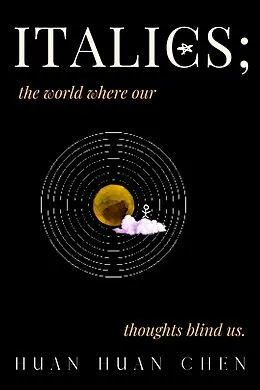E-Book (epub) Italics; The World Where our Thoughts Blind Us von Huan Huan Chen