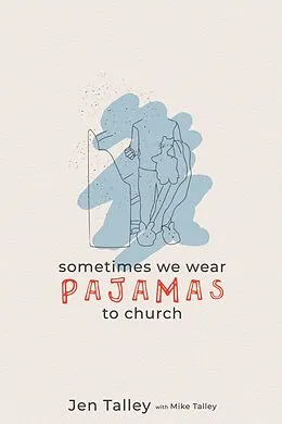 E-Book (epub) Sometimes We Wear Pajamas to Church von Jennifer Talley