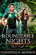 E-Book (epub) Roundtable Nights (Druid Detective Agency, #2) von Theophilus Monroe