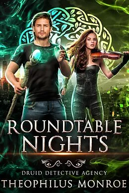 E-Book (epub) Roundtable Nights (Druid Detective Agency, #2) von Theophilus Monroe