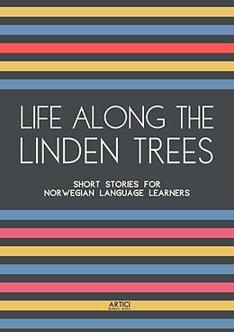 eBook (epub) Life Along The Linden Trees: Short Stories for Norwegian Language Learners de Artici Bilingual Books