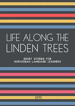 E-Book (epub) Life Along The Linden Trees: Short Stories for Norwegian Language Learners von Artici Bilingual Books