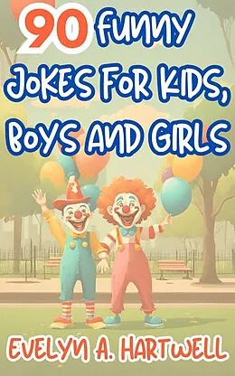E-Book (epub) 90 Funny Jokes for Kids, Boys and Girls (Children's humor books for happy families) von C. y C. Editions