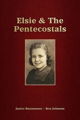 E-Book (epub) Elsie & The Pentecostals von Ron Johnson, Janice Rasmussen