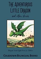 eBook (epub) The Adventurous Little Dragon and Other Stories: Bilingual French-English Stories for Children de Coledown Bilingual Books