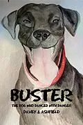 E-Book (epub) Buster: The Dog Who Danced With Danger von Davey J Ashfield