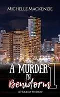 E-Book (epub) A Murder in Benidorm (A Holiday Mystery, #1) von Michelle Mackenzie