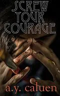 E-Book (epub) Screw Your Courage von A. Y. Caluen