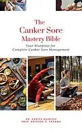 E-Book (epub) The Canker Sore Mastery Bible: Your Blueprint for Complete Canker Sore Management von Ankita Kashyap, Krishna N. Sharma