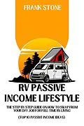 E-Book (epub) RV Passive Income Lifestyle: The Step-By-Step Guide on How to Swap From Your Day Job For Full-Time RV Living (Top 10 Passive Income Ideas) von Frank Stone