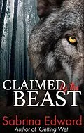 E-Book (epub) Claimed by the Beast (Taken By The Beast, #2) von Sabrina Edward