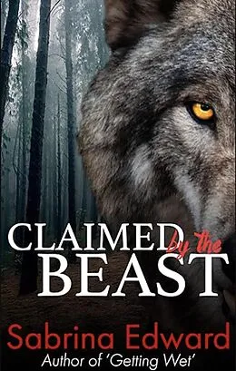 E-Book (epub) Claimed by the Beast (Taken By The Beast, #2) von Sabrina Edward
