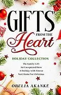 E-Book (epub) Gifts from the Heart: Holiday Collection von Obelia Akanke