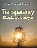 E-Book (epub) Transparency: 12 Weeks To The New You (3rd Edition) von J'Ean-Edward Demery