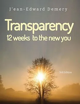 E-Book (epub) Transparency: 12 Weeks To The New You (3rd Edition) von J'Ean-Edward Demery