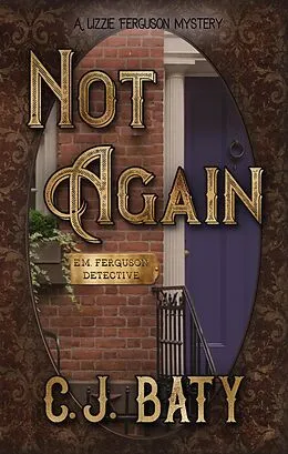 E-Book (epub) Not Again (E.M. Ferguson Detective) von C. J. Baty