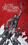 E-Book (epub) Blessed Skeletons von Robert Weaver