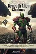 E-Book (epub) Beneath Alien Shadows: The Fire of Resistance Burns (The Liberation Chronicles, #2) von Chrispen Dee
