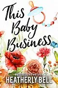 E-Book (epub) This Baby Business von Heatherly Bell