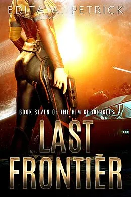E-Book (epub) Last Frontier (Rim Chronicles, #7) von Edita A. Petrick
