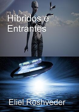 eBook (epub) Híbridos e Entrantes (Mundos Paralelos e Dimensões, #19) de Eliel Roshveder