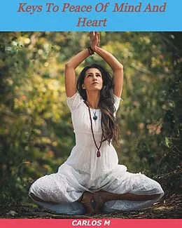 E-Book (epub) Keys To Peace Of Mind And Heart von Carlos M