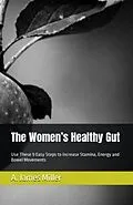 E-Book (epub) The Women's Healthy Gut von A. James Miller