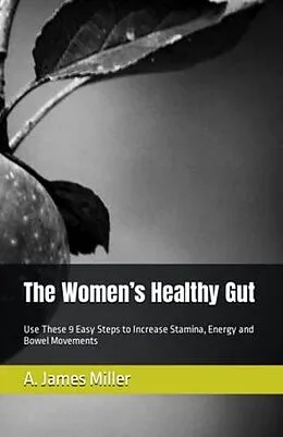 E-Book (epub) The Women's Healthy Gut von A. James Miller