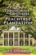 E-Book (epub) Peachtree Plantation (A Love Throughout The Centuries, #3) von Tali Sandbridge