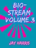 E-Book (epub) Bio-Stream Volume 3 von Jay Harris