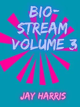 E-Book (epub) Bio-Stream Volume 3 von Jay Harris
