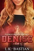 E-Book (epub) Denise (Daimon High) von L. K. Bastian, Laura D. Bastian