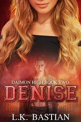 E-Book (epub) Denise (Daimon High) von L. K. Bastian, Laura D. Bastian