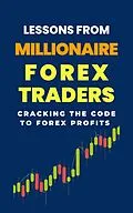 E-Book (epub) Lessons From Millionaire Forex Traders: Cracking The Code To Forex Profits von Lady Rachael